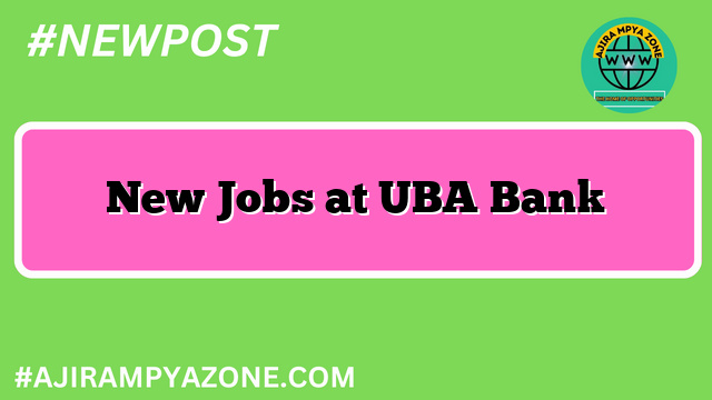 New Jobs at UBA Bank